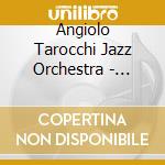 Angiolo Tarocchi Jazz Orchestra - Unwired cd