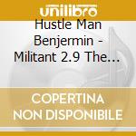 Hustle Man Benjermin - Militant 2.9 The Mixtape Hosted By Traxamillion cd