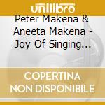 Peter Makena & Aneeta Makena - Joy Of Singing (Feat. Schweibenalp Choir) (2 Cd) cd