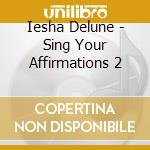 Iesha Delune - Sing Your Affirmations 2 cd
