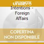 Intentions - Foreign Affairs cd