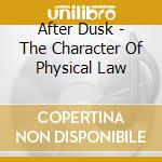 After Dusk - The Character Of Physical Law