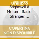 Brightwell & Moran - Radio Stranger: Crosstalk cd