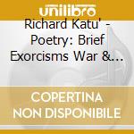 Richard Katu' - Poetry: Brief Exorcisms War & Service cd