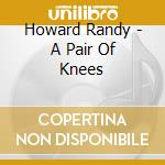 Howard Randy - A Pair Of Knees