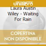 Laura Austin Wiley - Waiting For Rain