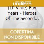 (LP Vinile) Fun Years - Heroes Of The Second Story Walk-Up vinile