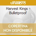 Harvest Kings - Bulletproof cd