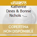 Katherine Dines & Bonnie Nichols - Hunk-Ta-Bunk-Ta: Bed cd musicale di Katherine Dines & Bonnie Nichols