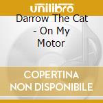 Darrow The Cat - On My Motor cd