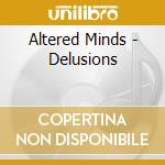 Altered Minds - Delusions cd