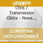 Chris / Transmission Gibbs - News Of The Day cd