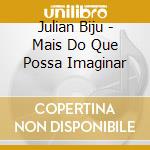 Julian Biju - Mais Do Que Possa Imaginar cd musicale di Julian Biju