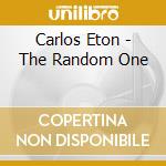 Carlos Eton - The Random One cd musicale di Carlos Eton
