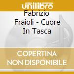 Fabrizio Fraioli - Cuore In Tasca cd
