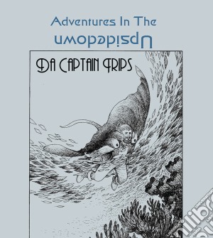 Da Captain Trips - Adventures In The Upside Down cd musicale di Da Captain Trips