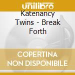 Katenancy Twins - Break Forth