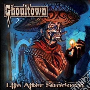 Ghoultown - Life After Sundown cd musicale di Ghoultown