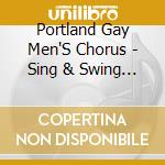 Portland Gay Men'S Chorus - Sing & Swing The Season cd musicale di Portland Gay Men'S Chorus