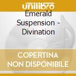 Emerald Suspension - Divination cd