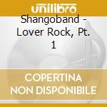 Shangoband - Lover Rock, Pt. 1 cd