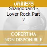 Shangoband - Lover Rock Part 2 cd