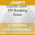 Coyote Love - I'M Breaking Down cd