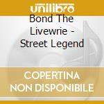 Bond The Livewrie - Street Legend cd