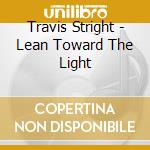 Travis Stright - Lean Toward The Light cd