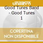 Good Tunes Band - Good Tunes 1 cd