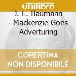 J. L. Baumann - Mackenzie Goes Adverturing cd
