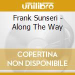 Frank Sunseri - Along The Way cd
