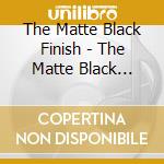 The Matte Black Finish - The Matte Black Finish cd