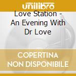 Love Station - An Evening With Dr Love cd