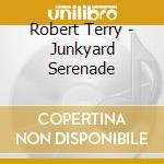 Robert Terry - Junkyard Serenade cd