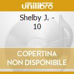 Shelby J. - 10 cd