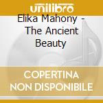 Elika Mahony - The Ancient Beauty cd