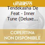 Tendekasha De Feat - Inner Tune (Deluxe Edition) cd