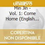 Min Jin - Vol. 1: Come Home (English Edition) cd