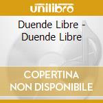 Duende Libre - Duende Libre cd musicale di Duende Libre