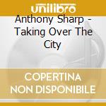 Anthony Sharp - Taking Over The City cd
