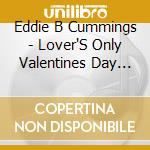 Eddie B Cummings - Lover'S Only Valentines Day 2018 cd