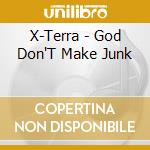 X-Terra - God Don'T Make Junk cd musicale di X