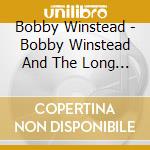 Bobby Winstead - Bobby Winstead And The Long Goodbyes cd