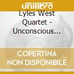 Lyles West Quartet - Unconscious Streaming cd