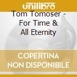 Tom Tomoser - For Time & All Eternity cd