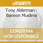 Tony Alderman - Bannon Muslims cd