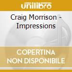 Craig Morrison - Impressions cd musicale di Craig Morrison