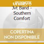 Jvt Band - Southern Comfort cd
