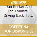 Dan Becker And The Tourists - Driving Back To You cd